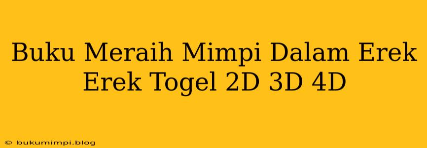 Buku Meraih Mimpi Dalam Erek Erek Togel 2D 3D 4D