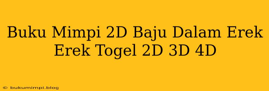 Buku Mimpi 2D Baju Dalam Erek Erek Togel 2D 3D 4D