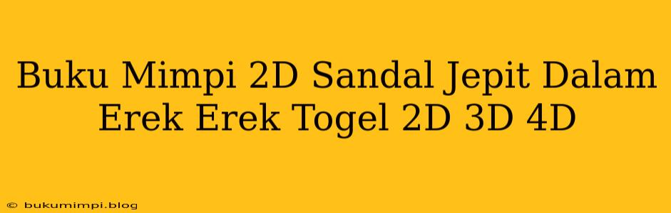 Buku Mimpi 2D Sandal Jepit Dalam Erek Erek Togel 2D 3D 4D