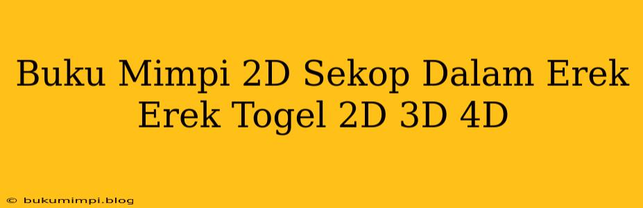 Buku Mimpi 2D Sekop Dalam Erek Erek Togel 2D 3D 4D