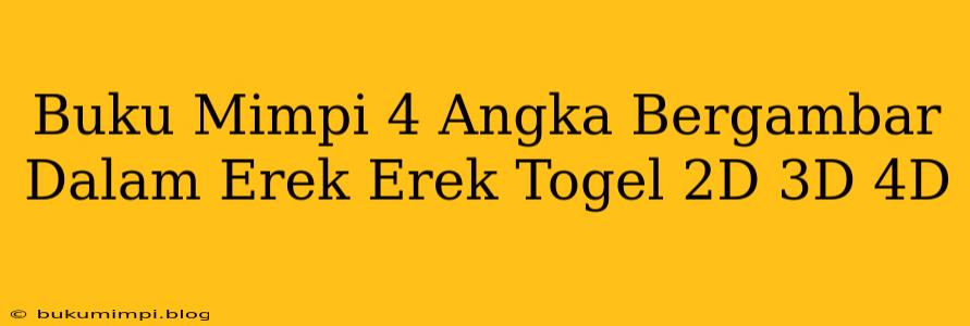 Buku Mimpi 4 Angka Bergambar Dalam Erek Erek Togel 2D 3D 4D