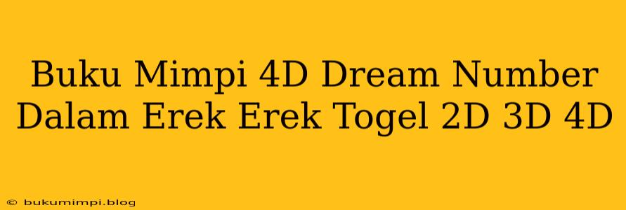 Buku Mimpi 4D Dream Number Dalam Erek Erek Togel 2D 3D 4D