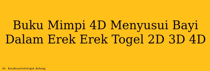 Buku Mimpi 4D Menyusui Bayi Dalam Erek Erek Togel 2D 3D 4D