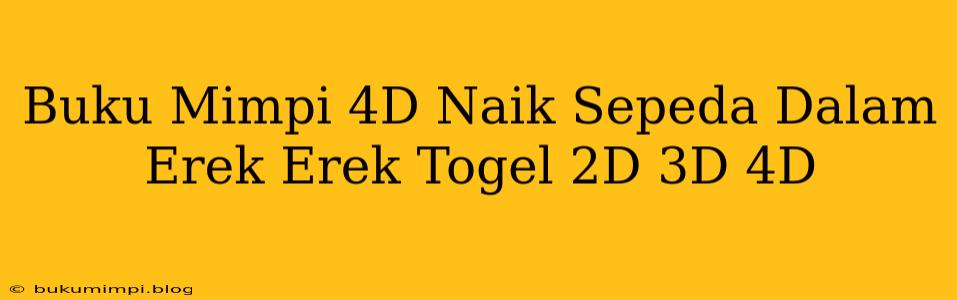Buku Mimpi 4D Naik Sepeda Dalam Erek Erek Togel 2D 3D 4D
