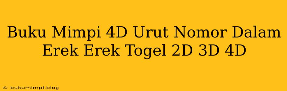 Buku Mimpi 4D Urut Nomor Dalam Erek Erek Togel 2D 3D 4D