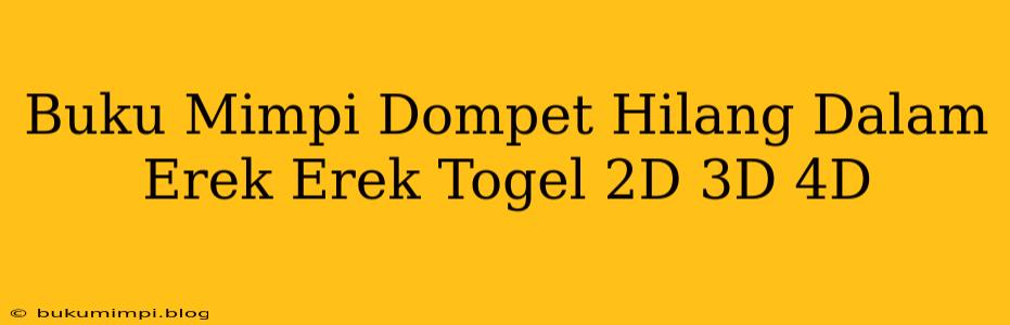 Buku Mimpi Dompet Hilang Dalam Erek Erek Togel 2D 3D 4D