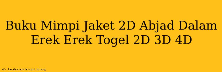 Buku Mimpi Jaket 2D Abjad Dalam Erek Erek Togel 2D 3D 4D
