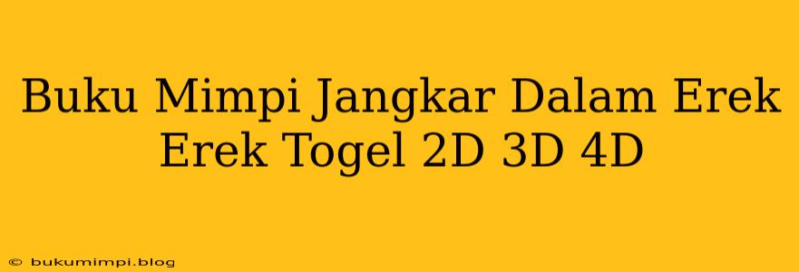 Buku Mimpi Jangkar Dalam Erek Erek Togel 2D 3D 4D