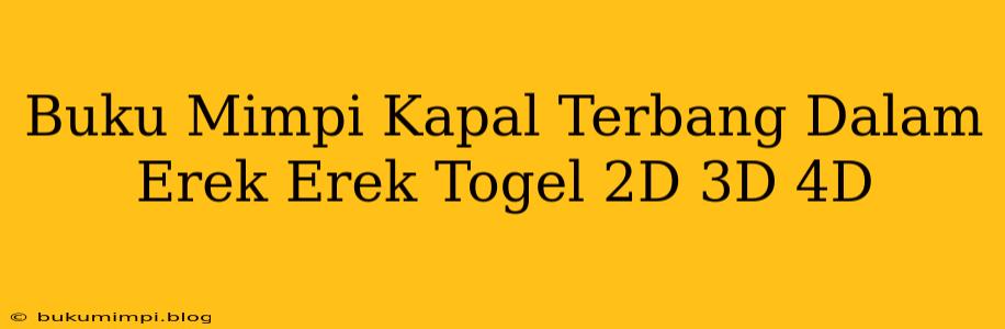 Buku Mimpi Kapal Terbang Dalam Erek Erek Togel 2D 3D 4D