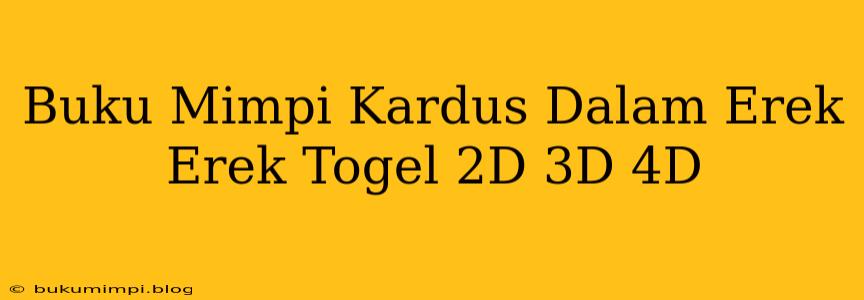 Buku Mimpi Kardus Dalam Erek Erek Togel 2D 3D 4D