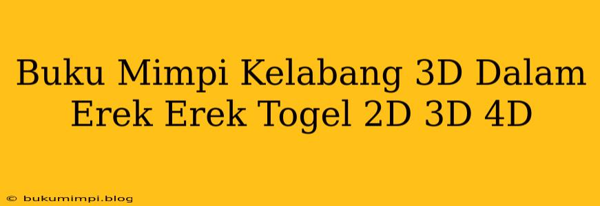 Buku Mimpi Kelabang 3D Dalam Erek Erek Togel 2D 3D 4D