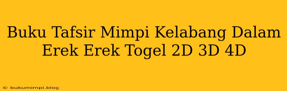 Buku Tafsir Mimpi Kelabang Dalam Erek Erek Togel 2D 3D 4D