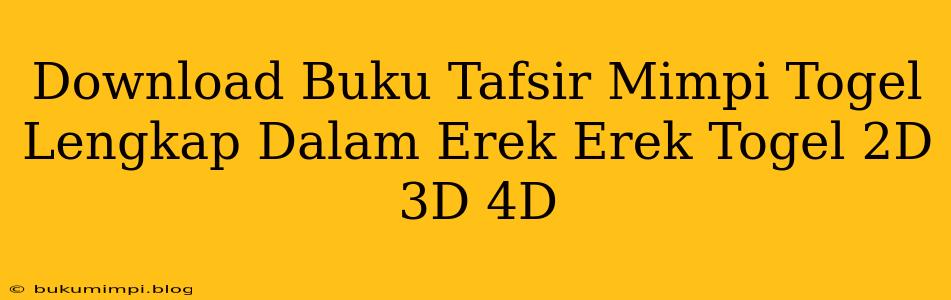 Download Buku Tafsir Mimpi Togel Lengkap Dalam Erek Erek Togel 2D 3D 4D